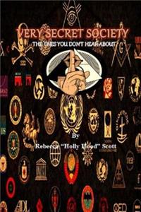 Very Secret Society: The Ones You Don't Hear About