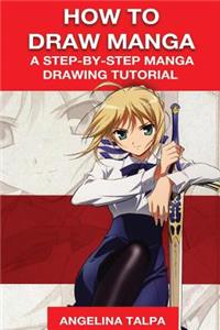 How to Draw Manga: A Step-By-Step Manga Drawing Tutorial