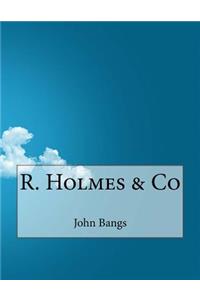 R. Holmes & Co