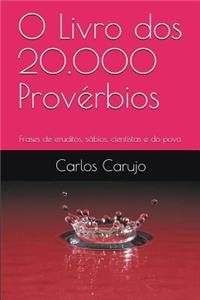 O Livro DOS 20.000 ProvÃ©rbios: Frases Colhidas de Eruditos, SÃ¡bios, Cientistas E Do Povo.
