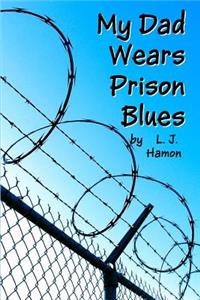 My Dad Wears Prison Blues