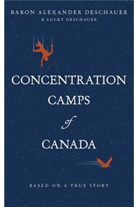 Concentration Camps of Canada: Based on a True Story