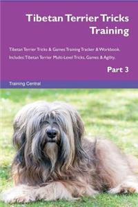 Tibetan Terrier Tricks Training Tibetan Terrier Tricks & Games Training Tracker & Workbook. Includes: Tibetan Terrier Multi-Level Tricks, Games & Agility. Part 3