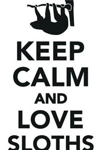 Keep Calm Love Sloths Workbook of Affirmations Keep Calm Love Sloths Workbook of Affirmations: Bullet Journal, Food Diary, Recipe Notebook, Planner, to Do List, Scrapbook, Academic Notepad