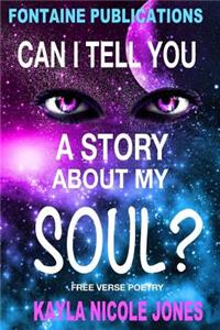 Can I Tell You A Story About My Soul?