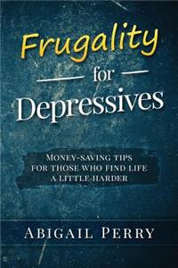 Frugality for Depressives