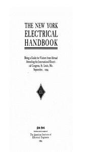 The New York Electrical Handbook, Being a Guide for Visitors From Abroad Attending the International Electrical Congress