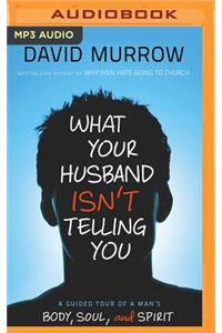 What Your Husband Isn't Telling You