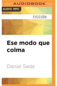 Ese Modo Que Colma