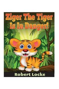 Ziger the Tiger Is in Danger!: Ziger Stories Book 2