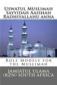 Uswatul Muslimah - Sayyidah Aaishah Radhiyallahu anha