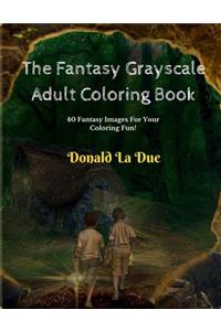 The Fantasy Grayscale Adult Coloring Book