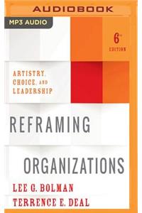 Reframing Organizations, 6th Edition