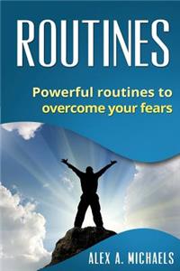 Routines: Powerful Routines to Overcome Your Fears