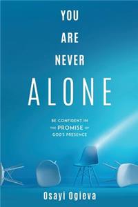 You Are Never Alone