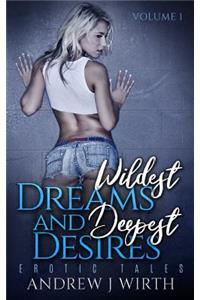 Wildest Dreams and Deepest Desires, Volume 1