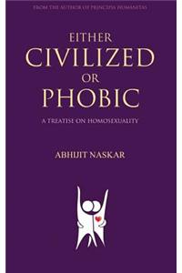 Either Civilized or Phobic