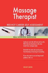Massage Therapist Red-Hot Career Self Assessment Guide; 1184 Real Interview Ques