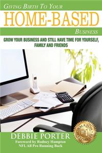 Giving Birth To Your Home-Based Business