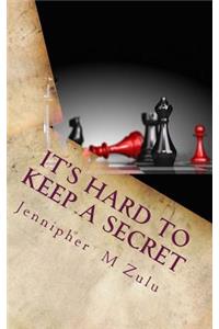 It's Hard To Keep A Secret