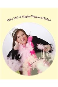 Who Me? A Mighty Woman of Valor?
