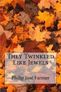 They Twinkled Like Jewels