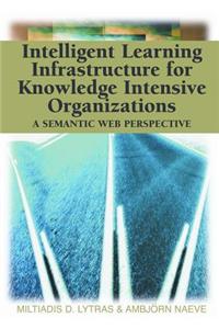 Intelligent Learning Infrastructure for Knowledge Intensive Organizations