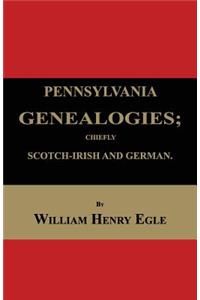 Pennsylvania Genealogies; Chiefly Scotch-Irish and German