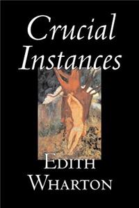 Crucial Instances by Edith Wharton, Fiction, Horror, Fantasy, Classics