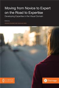 Moving from Novice to Expert on the Road to Expertise