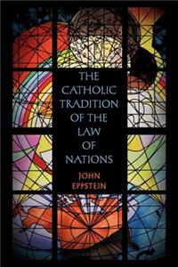 Catholic Tradition of the Law of Nations