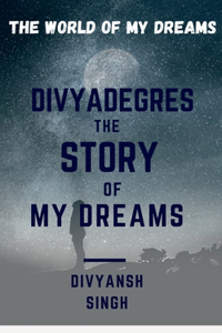 Divyadegres - The Story of My Dreams