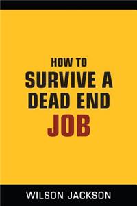 How to Survive a Dead End Job