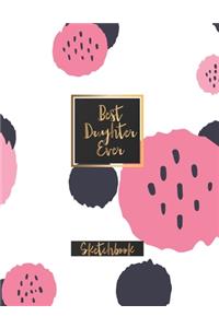 Best Daughter Ever Sketchbook