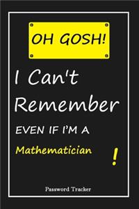 OH GOSH ! I Can't Remember EVEN IF I'M A Mathematician