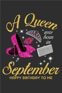 A Queen Was Born In September Happy Birthday To Me