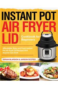 Instant Pot Air Fryer Lid Cookbook for Beginners
