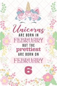 Unicorns Are Born In February But The Prettiest Are Born On February 6