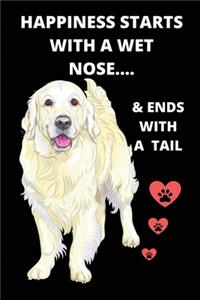 Happiness Starts With A Wet Nose