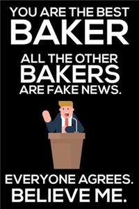 You Are The Best Baker All The Other Bakers Are Fake News. Everyone Agrees. Believe Me.