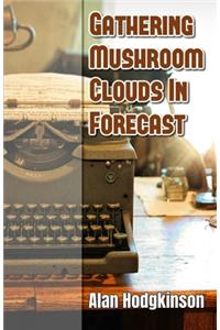 Gathering Mushroom Clouds In Forecast