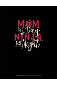 Mom By Day Ninja By Night