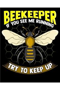Beekeeper If You See Me Running Try To Keep Up