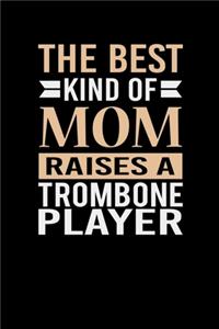 The Best Kind Of Mom Raises A Trombone Player