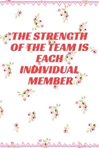 The Strength of the Team is each Individual Member