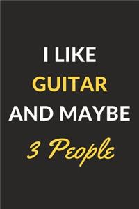 I Like Guitar And Maybe 3 People
