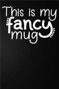 This Is My Fancy Mug