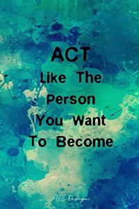 ACT Like The Person You Want To Become