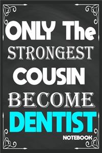 Only The Strongest Cousin Become Dentist