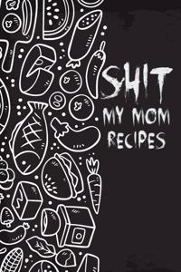 Shit My Mom Recipes